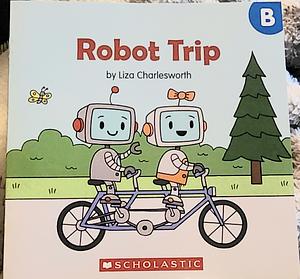 Robot Trip by Liza Charlesworth