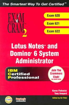 Lotus Notes and Domino 6 System Administrator Exam Cram 2 (Exam Cram 620, 621, 622) [With CDROM] by Tony Aveyard, Karen Fishwick, Dennis Maione