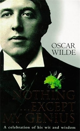 Nothing... Except My Genius by Oscar Wilde