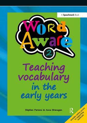 Word Aware 2: Teaching Vocabulary in the Early Years by Anna Branagan, Stephen Parsons