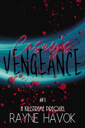 Casey's Vengeance by Rayne Havok