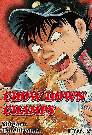 Chow Down Champs Vol. 2 by Shigeru Tsuchiyama