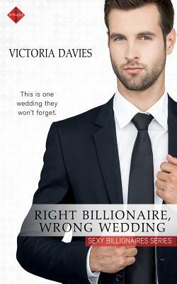 Right Billionaire, Wrong Wedding by Victoria Davies