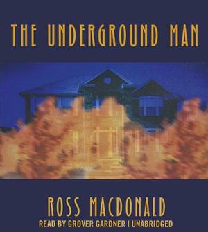 The Underground Man by Ross MacDonald