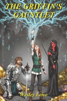 The Griffin's Gauntlet by Wesley Lowe