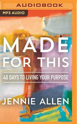 Made for This: 40 Days to Living Your Purpose by Jennie Allen