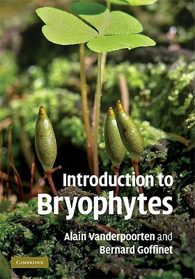 Introduction to Bryophytes by Bernard Goffinet, Alain Vanderpoorten