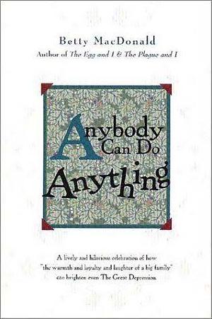 Anybody Can Do Anything by Betty MacDonald