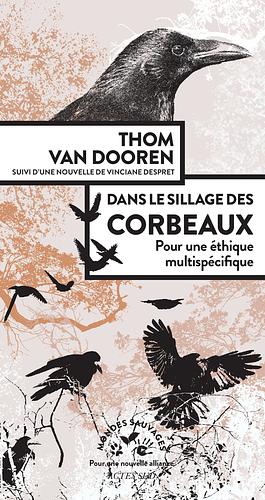 Dans le sillage des corbeaux by Thom van Dooren