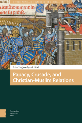 Papacy, Crusade, and Christian-Muslim Relations by 