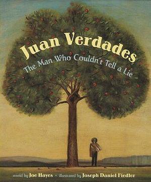 Juan Verdades, The Man Who Couldn't Tell a Lie/El hombre que no sabia mentir by Joe Hayes, Joe Hayes, Joe Hayes