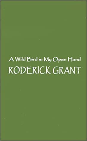 Wild Bird in My Open Hand by Roderick Grant