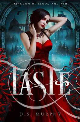 TASTE: Kingdom of Blood and Ash by D.S. Murphy