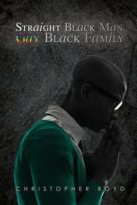 Straight Black Man, Gay Black Family by Christopher Boyd