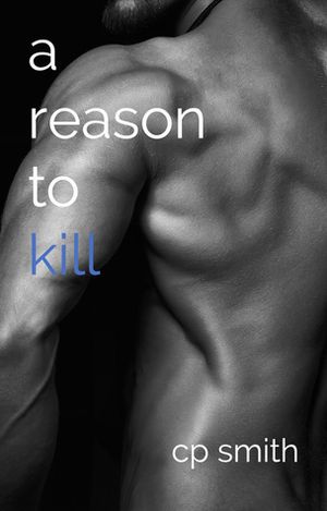 A Reason to Kill by Cp Smith