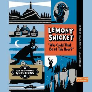 Who Could That Be at This Hour? by Lemony Snicket