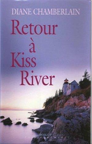 Retour a Kiss River by Laurence Kiefe, Diane Chamberlain