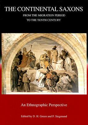The Continental Saxons from the Migration Period to the Tenth Century: An Ethnographic Perspective by 