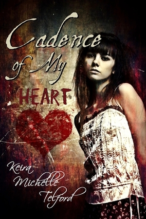 Cadence of My Heart by Keira Michelle Telford