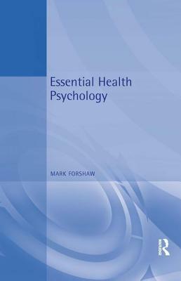 Essential Health Psychology by Mark Forshaw