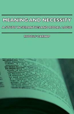 Meaning and Necessity - A Study in Semantics and Modal Logic by Rudolf Carnap