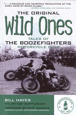 The Original Wild Ones: Tales of the Boozefighters Motorcycle Club by Bill Hayes