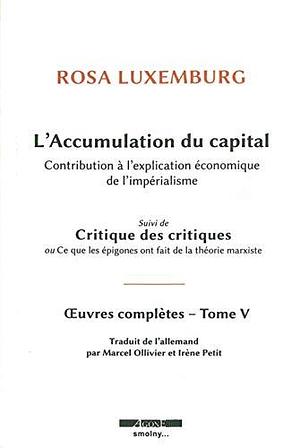 L' Accumulation du capital: Contribution à l'explication économique de l'impérialisme by Rosa Luxemburg, Rosa Luxemburg