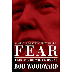 Fear: Trump in the White House by Bob Woodward