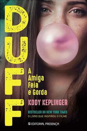 Duff - A Amiga Feia e Gorda by Kody Keplinger, Catarina Gândara