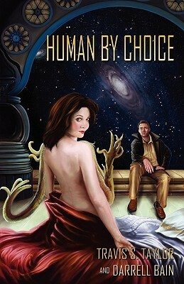 Human by Choice by Travis S. Taylor, Darrell Bain
