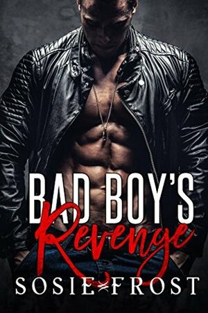 Bad Boy's Revenge by Sosie Frost