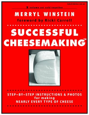 Successful Cheesemaking: Step-by-Step Instructions and Photos for Making Nearly Every Type of Cheese by Merryl Winstein, Ricki Carroll