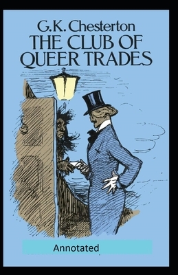 The Club of Queer Trades (Annotated Original Edition) by G.K. Chesterton