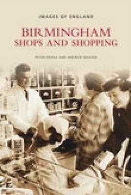 Birmingham Shops and Shopping by Peter Drake, Andrew Maxam