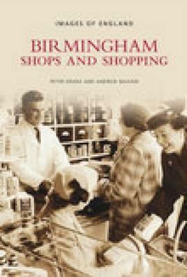 Birmingham Shops and Shopping by Andrew Maxam, Peter Drake