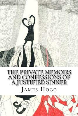 The Private Memoirs and Confessions of a Justified Sinner by James Hogg