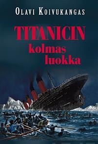 Titanicin kolmas luokka by Olavi Koivukangas