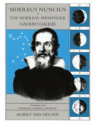 Sidereus Nuncius, or The Sidereal Messenger by Galileo Galilei