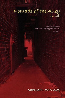 Nomads of the Alley a Novella & Two Short Stories by Michael Conway