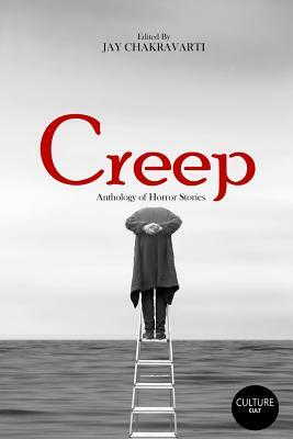 Creep: Anthology of Horror Stories (CultureCult Press) by Jay Chakravarti