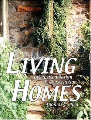 Living Homes: Integrated Design & Construction by Thomas J. Elpel