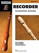 Essential Elements for Recorder Classroom Method - Student Book 1: Book Only by Kaye Clements, Charles Thomas Menghini, Paul Lavender