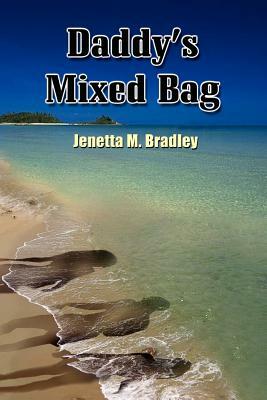 Daddy's Mixed Bag by Jenetta M. Bradley