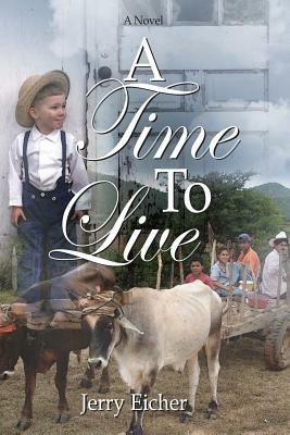 A Time To Live by Jerry S. Eicher