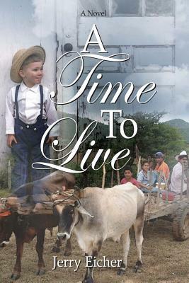 A Time To Live by Jerry S. Eicher