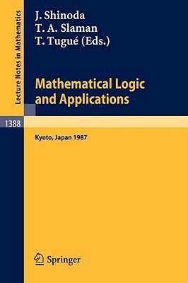 Mathematical Logic and Applications: Proceedings of the Logic Meeting Held in Kyoto, 1987 by 