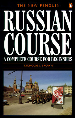 The New Penguin Russian Course by Nicholas J. Brown