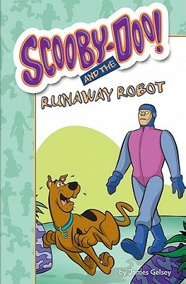 Scooby-Doo! and the Runaway Robot by James Gelsey