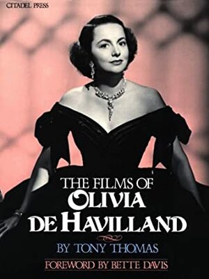 The Films of Olivia de Havilland by Tony Thomas