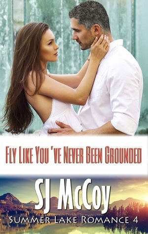 Fly like You've Never Been Grounded by SJ McCoy